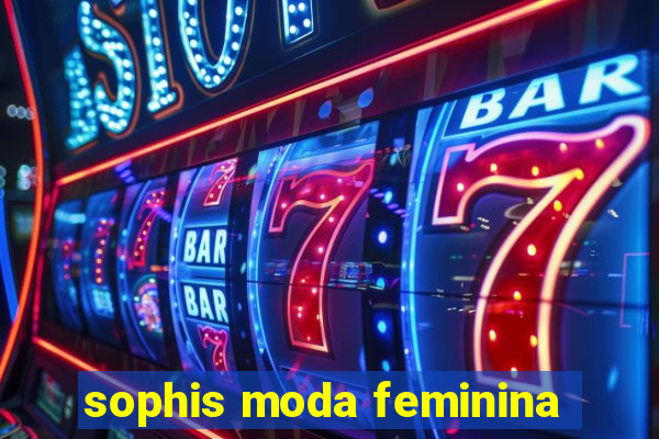 sophis moda feminina